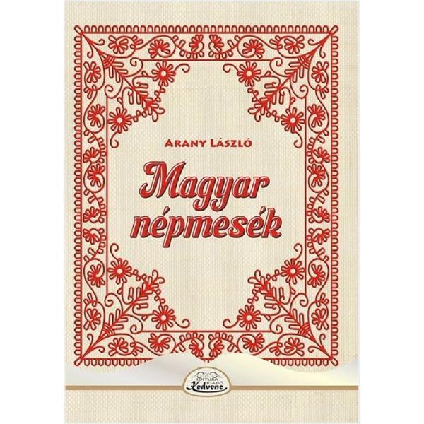 Magyar nepmesek - Arany Laszlo, editura Kedvenc Kiado