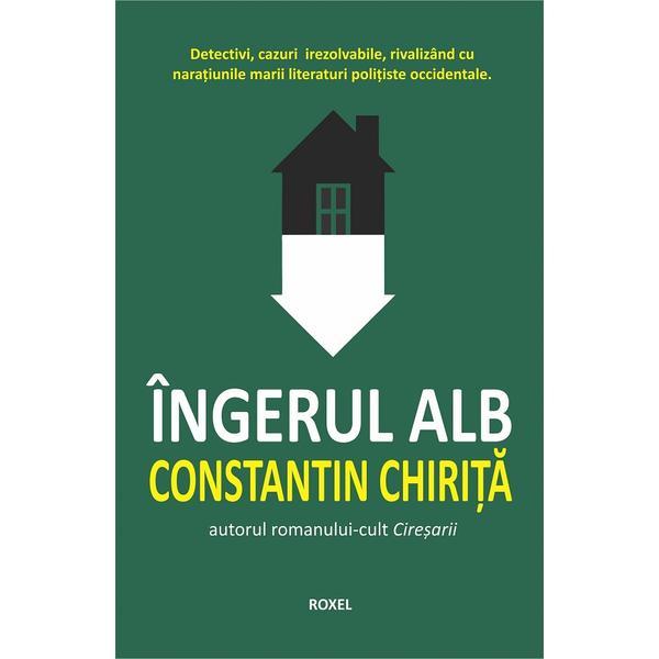 Ingerul alb - Constantin Chirita, editura Roxel Cart