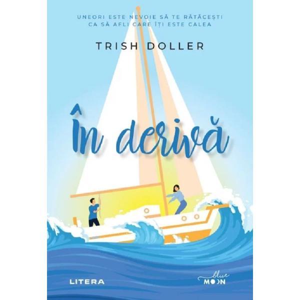 In deriva - Trish Doller, editura Litera