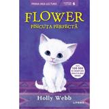 Flower, pisicuta perfecta - Holly Webb, editura Litera