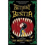 Bethany si bestia - Jack Meggitt-Phillips, editura Litera
