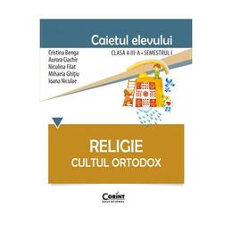 Religie clasa a 3-a sem 1, caiet - cultul ortodox - cristina benga, aurora ciachir, editura corint