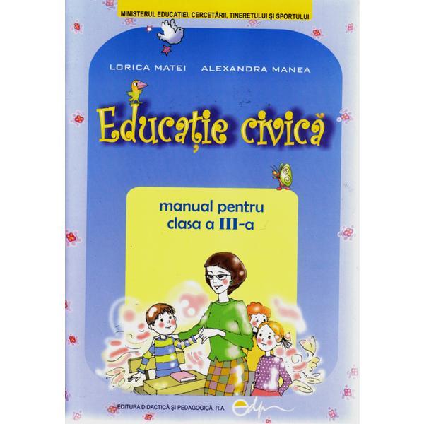 Educatie civica cls 3 2011 - lorica matei, alexandra manea, editura didactica si pedagogica