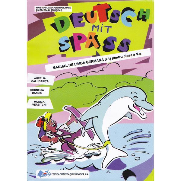 Limba germana. L1: Deutsch mit Spass - Clasa 5 - Manual - Aurelia Calugarita, editura Didactica Si Pedagogica