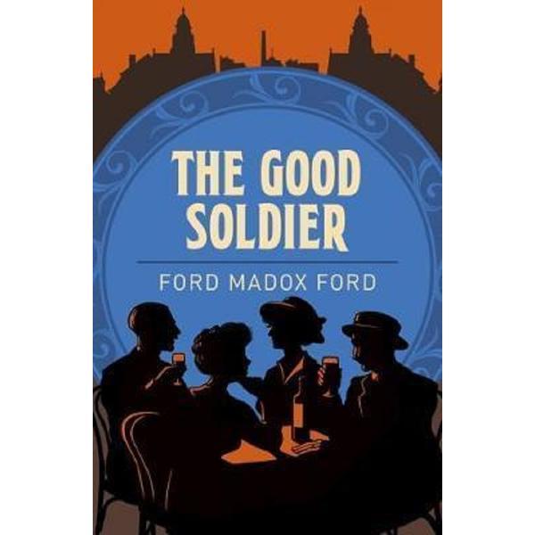 The Good Soldier - Ford Madox Ford, editura Arcturus Publishing