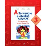 Arte vizuale si abilitati practice (Caiet de lucru. Clasa a III-a) - Cristina Rizea, editura Litera