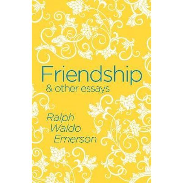 Friendship & Other Essays - Ralph Waldo Emerson, editura Arcturus Publishing