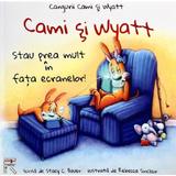 Cami si Wyatt stau prea mult in fata ecranelor! - Stacy C. Bauer, Rebecca Sinclair, editura Readiful