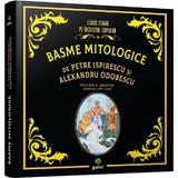 Basme mitologice - Petre Ispirescu, Alexandru Odobescu, editura Gama