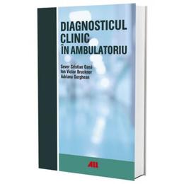 Diagnosticul clinic in ambulatoriu - Sever Cristian Oana, Ion Victor Bruckner, editura All