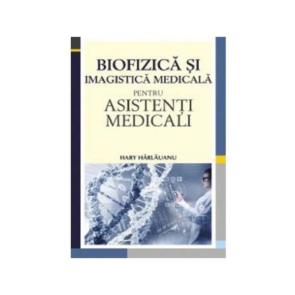 Biofizica si imagistica medicala pentru asistenti medicali - Hary Harlauanu, editura All