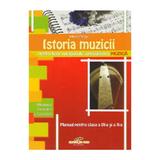 Istoria muzicii Cls 9 si 10 - Mirela Driga, editura Cd Press