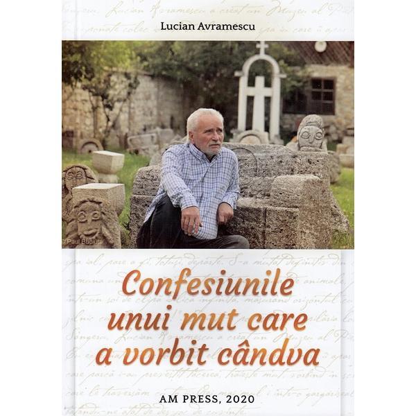 Confesiunile unui mut care a vorbit candva - lucian avramescu, editura am press