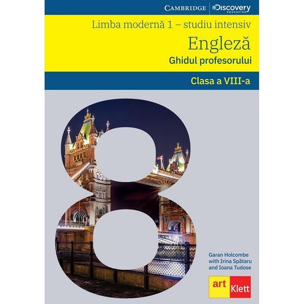 Limba moderna 1: engleza. ghidul profesorului - clasa 8 - garan holcombe, irina spatar, editura grupul editorial art