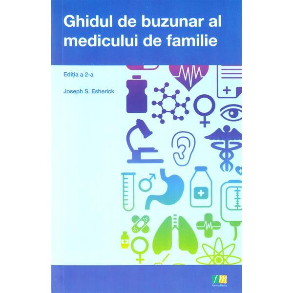 Ghidul de buzunar al medicului de familie Ed.2 - Joseph S. Esherick, editura Farmamedia