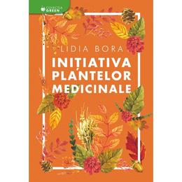 Initiativa plantelor medicinale - Lidia Bora, editura Libris Editorial