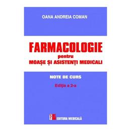 Farmacologie pentru moase si asistenti medicali - Oana Andreia Coman, editura Medicala