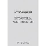 Intoarcerea anotimpurilor - Liviu Cangeopol, editura Integral