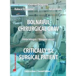 Bolnavul chirurgical grav - Cristian Dragomir, editura Medicala