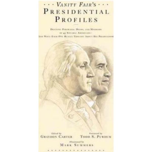 Vanity Fairs Presidential Profile - Graydon Carter , editura Abrams