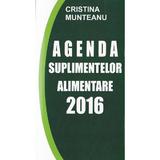 Agenda suplimentelor alimentare 2016 - Cristina Munteanu, editura Orizonturi
