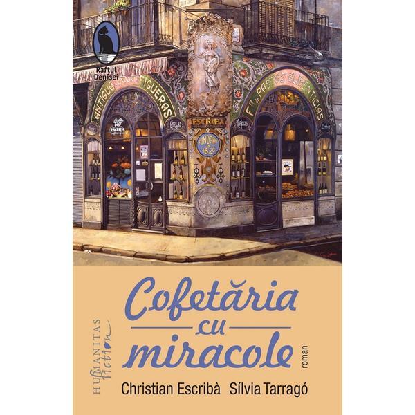 Cofetaria cu miracole - christian escriba, sllvia tarrago, editura humanitas