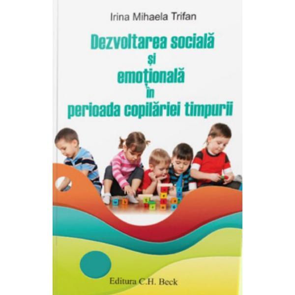 Dezvoltarea sociala si emotionala in perioada copilariei timpurii - irina mihaela trifan, editura c.h. beck