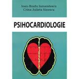 Psihocardiologie - Ioan-Bradu Iamandescu, Crina Julieta Sinescu, editura All