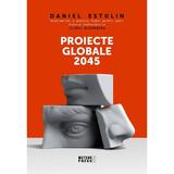 Proiecte globale 2045 - Daniel Estulin, editura Meteor Press