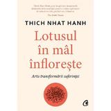 Lotusul in mal infloreste - Thich Nhat Hanh, editura Curtea Veche