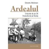 Ardealul. Tinuturile de pe Olt. Tinuturile de pe Mures - Silvestru Moldovan, editura Casa Cartii De Stiinta