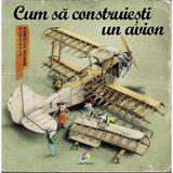 Cum sa construiesti un avion - Martin Sodomka, editura Corint