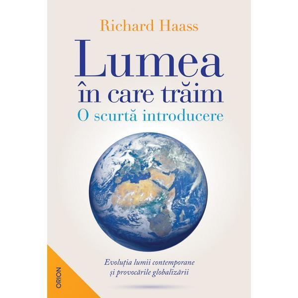 Lumea in care traim. o scurta introducere - richard haass, editura nemira