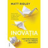 Inovatia. Cum functioneaza si de ce-i prieste libertatea? - Matt Ridley, editura Nemira