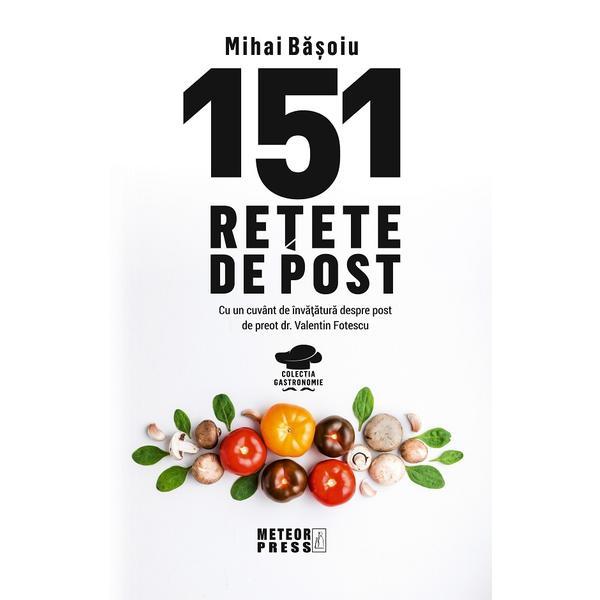 151 retete de post - mihai basoiu, editura meteor press