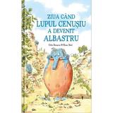 Ziua cand lupul cenusiu a devenit albastru - Gilles Bizouerne, Ronan Badel, editura Univers