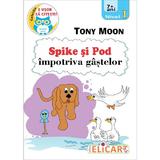 Spike si Pod impotriva gastelor - Tony Moon, editura Elicart