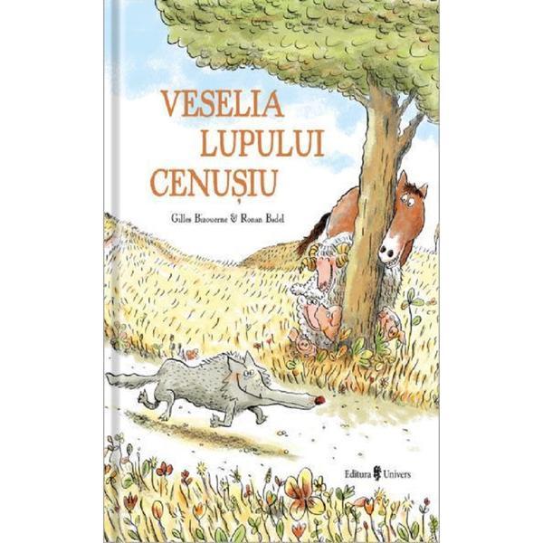 Veselia lupului cenusiu - Gilles Bizouerne, Ronan Badel, editura Univers