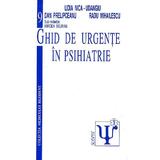 Ghid de urgente in psihiatrie - Lidia Nica-Udangiu, Dan Prelipceanu, Radu Mihailescu, Mircea Beuran, editura Scripta