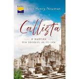 Callista, o martira din secolul al III-lea - John Henry Newman, editura Casa Cartii