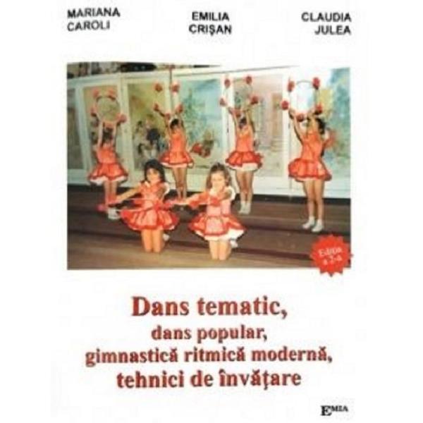 Dans tematic, dans popular, gimnastica ritmica moderna, tehnici de invatare - Mariana Caroli, Emilia Crisan, editura Emia