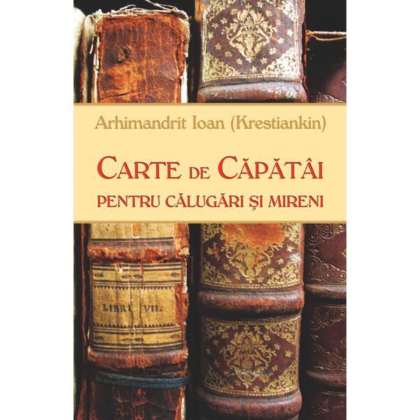Carte de capatai pentru calugari si mireni - Arhimandrit Ioan (Krestiankin), editura Egumenita