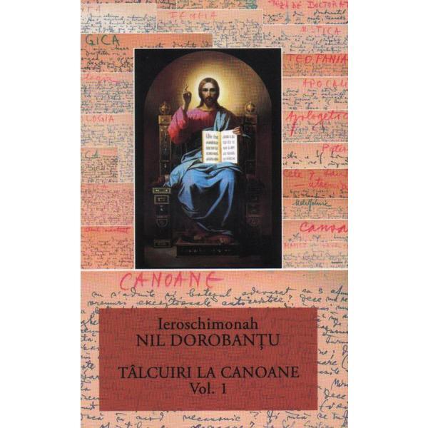 Talcuiri la canoane vol.1 - Ieroschimonah Nil Dorobantu, editura Floarea De April