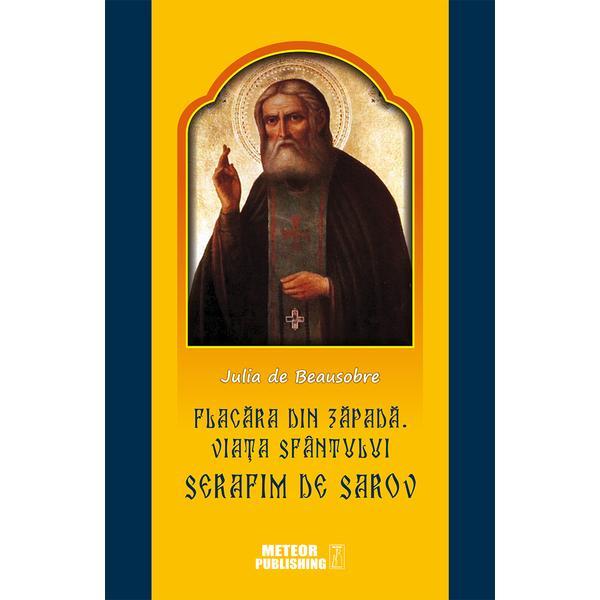 Flacara din zapada. viata sfantului serafim de sarov - julia de beausobre, editura meteor press