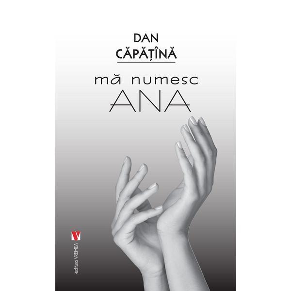 Ma numesc Ana - Dan Capatina, editura Vremea