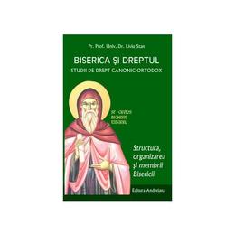 Biserica si dreptul. Vol. 4: Strucutura, organizarea si membrii bisericii - Liviu Stan, editura Andreiana