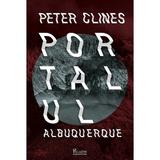 Portalul Albuquerque - Peter Clines, editura Paladin