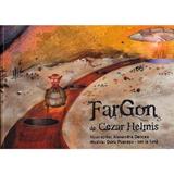 Fargon - Cezar Helmis, Alexandra Oancea, Doru Puscasu