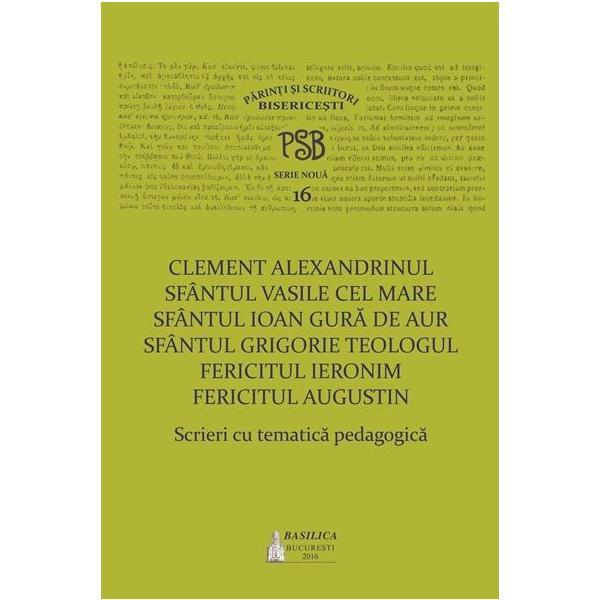 Scrieri cu tematica pedagogica - clement alexandrinul (psb 16), editura basilica