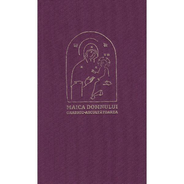 Maica Domnului Grabnic-Ascultatoarea, editura Bizantina
